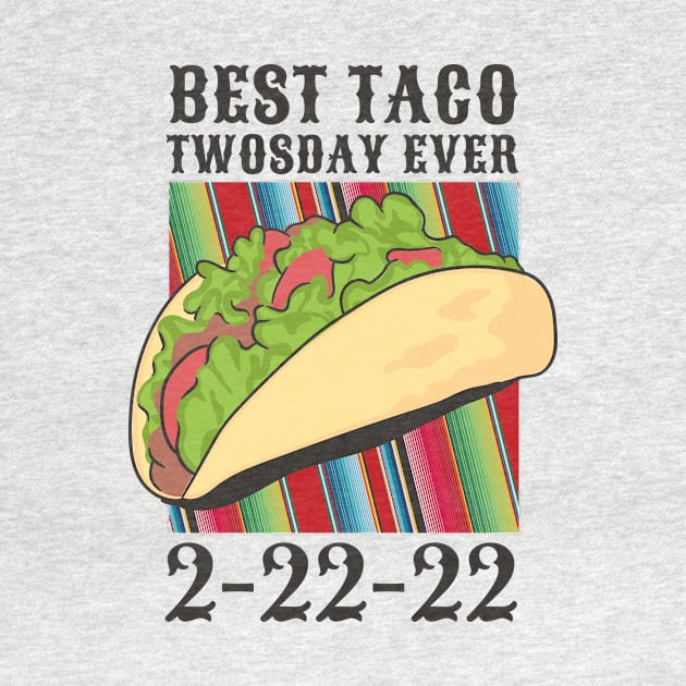 Best Taco Twosday Ever T by LindenDesigns
